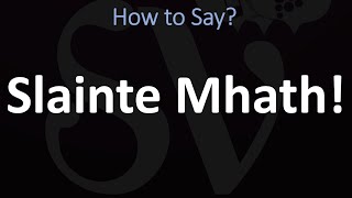 How to Pronounce Slainte Mhath? (CORRECTLY)