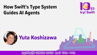 try! Swift Tokyo 2026: How Swift's Type System Guides AI Agents