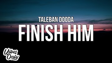 Taleban Dooda - Finish Him (Lyrics)