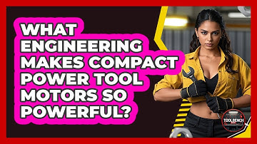 What Engineering Makes Compact Power Tool Motors So Powerful? - ToolBench Pros