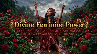 Divine Feminine Power  1 Hour Ancient Egyptian Meditation Music & Spoken Affirmations Inspired by Nu