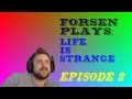 "I got this!" Forsen plays Life is Strange! (Ep.2)