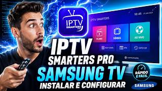 IPTV Smarters Player Pro IPTV 📺 Como Instalar e Configurar na Samsung Smart TV #IPTV #SamsungTV