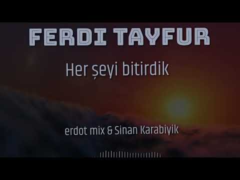 FERDİ TAYFUR '' Her şeyi bitirdik '' Şiir (A,Selçuk İlkan) Düzenleme (erdot mix)