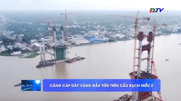 Căng cáp dây văng đầu tiên trên cầu Rạch Miễu 2