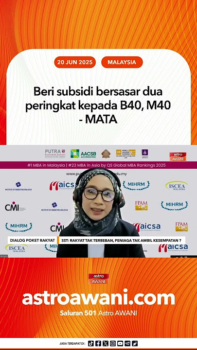 Peluasan Cukai SST: Beri subsidi bersasar dua peringkat kepada B40, M40 - MATA