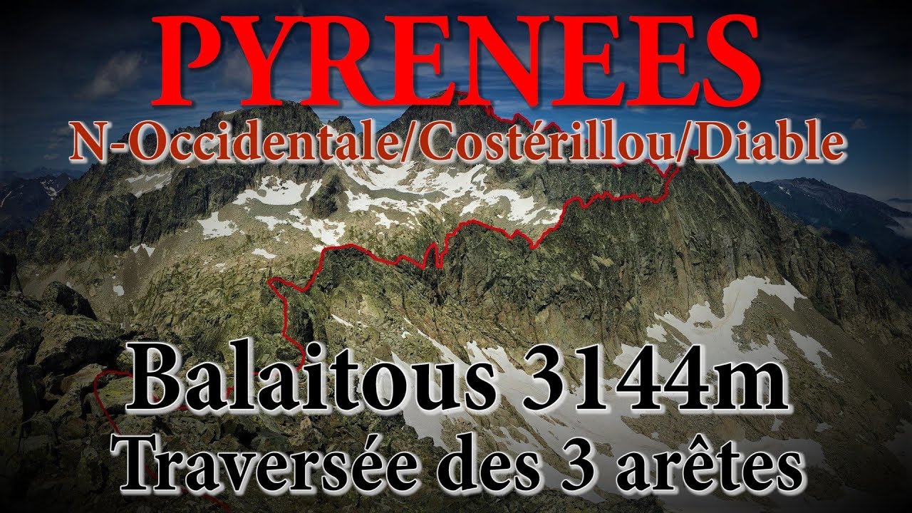 Pyrénées Balaitous 3144m Traversée Des 3 Arêtes N Occidentalecostérilloudiable Alpinisme