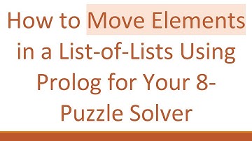 How to Move Elements in a List-of-Lists Using Prolog for Your 8-Puzzle Solver