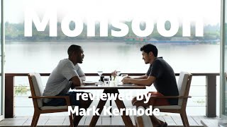 Monsoon reviewed by Mark Kermode