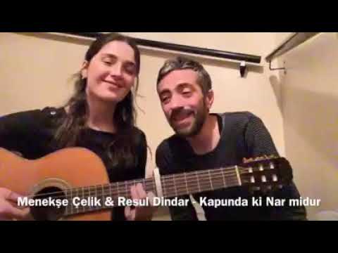 Menekşe Çelik & Resul Dindar - Kapunda ki Nar Midur