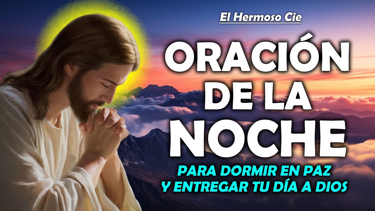 🔴Oración De La Noche De Hoy | para dormir en paz y entregar tu día a ...