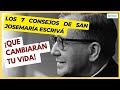 7 CONSEJOS 👉de san Josemaría Escrivá que cambiarán tu vida