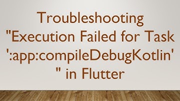 Troubleshooting "Execution Failed for Task 