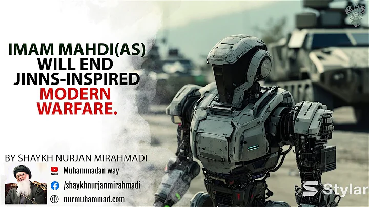 Imam Mahdi (AS) Will End Jinns-Inspired Modern Warfare- Shaykh Nurjan Mirahmadi