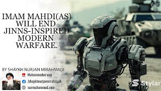 Imam Mahdi (AS) Will End Jinn-Inspired Modern Warfare- Shaykh Nurjan Mirahmadi