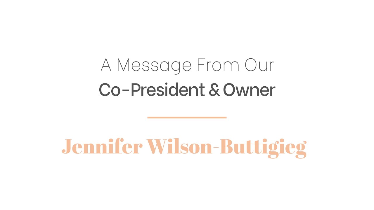 A Message From Our Co-President & Owner, Jennifer Wilson-Buttigieg