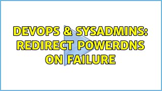 DevOps & SysAdmins: Redirect PowerDNS on Failure