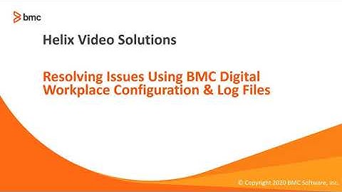 BMC Digital Workplace: How to Resolve Issues Using BMC DWP Configuration and Log Files