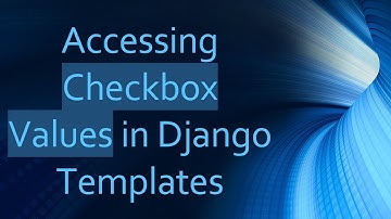 Accessing Checkbox Values in Django Templates