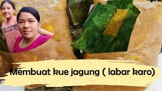 MEMBUAT KUE JAGUNG LABAR KARO