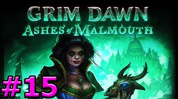 Grim Dawn - Ashes of Malmouth - Part 15