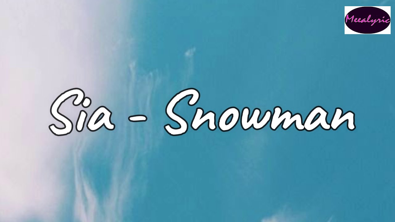 Sia Snowman Lyrics Danterjemahan