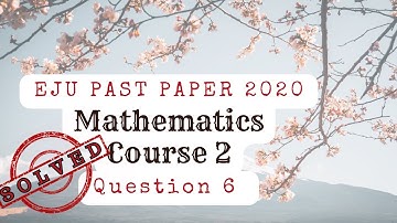 [English] EJU 2020 Mathematics Course 2 - Q6 (Explained)