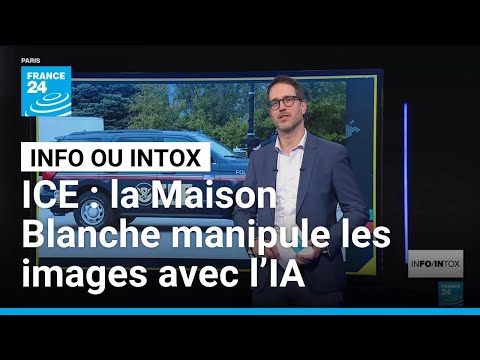 ICE : Quand la Maison Blanche manipule les images avec l’IA • FRANCE 24