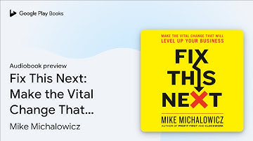 Fix This Next: Make the Vital Change That Will… by Mike Michalowicz · Audiobook preview