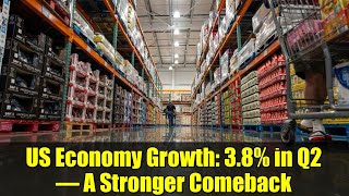 US Economy Growth: 3.8% in Q2 – A Stronger Comeback