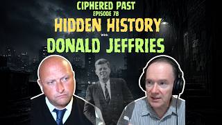 Ciphered Past Episode 78- Hidden History with Donald Jeffries