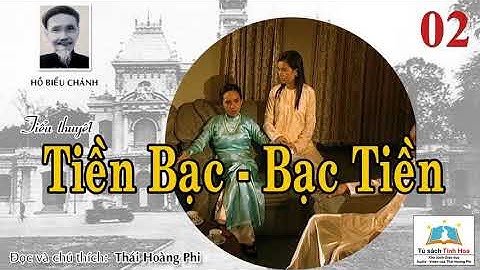 TIỀN BẠC - BẠC TIỀN. Tập 02. Tác giả: Hồ Biểu Chánh. Người đọc: Thái Hoàng Phi
