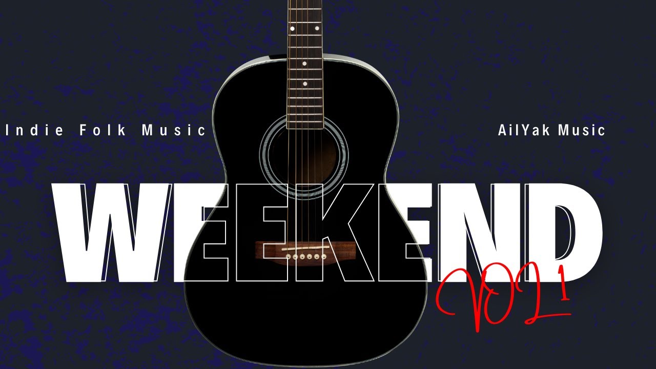 Upbeat Indie Folk Music End of The Week Mix  | Weekend Playlist #1