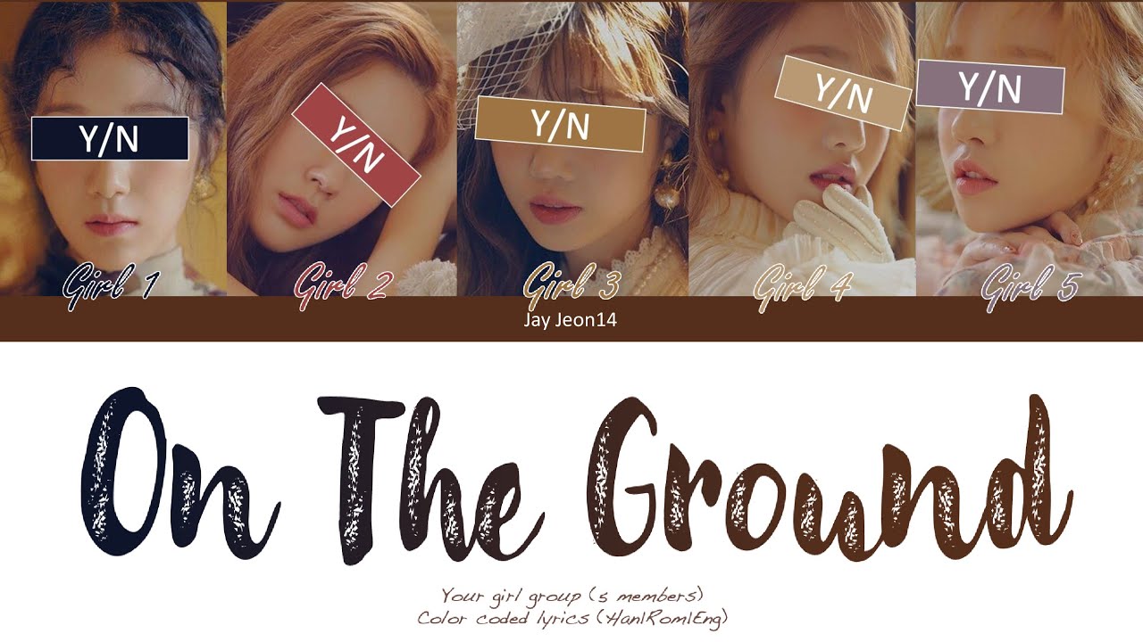 Your Girl Group-On The Ground (5 members) Color Coded Lyrics (Eng) Original by Rosé