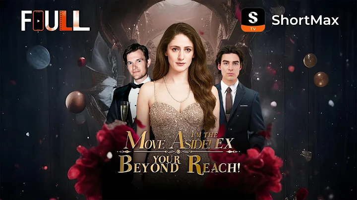 📺【FULL】MOVE ASIDE! I'M THE EX BEYOND YOUR REACH! | Watch the full episode on the ShortMax app