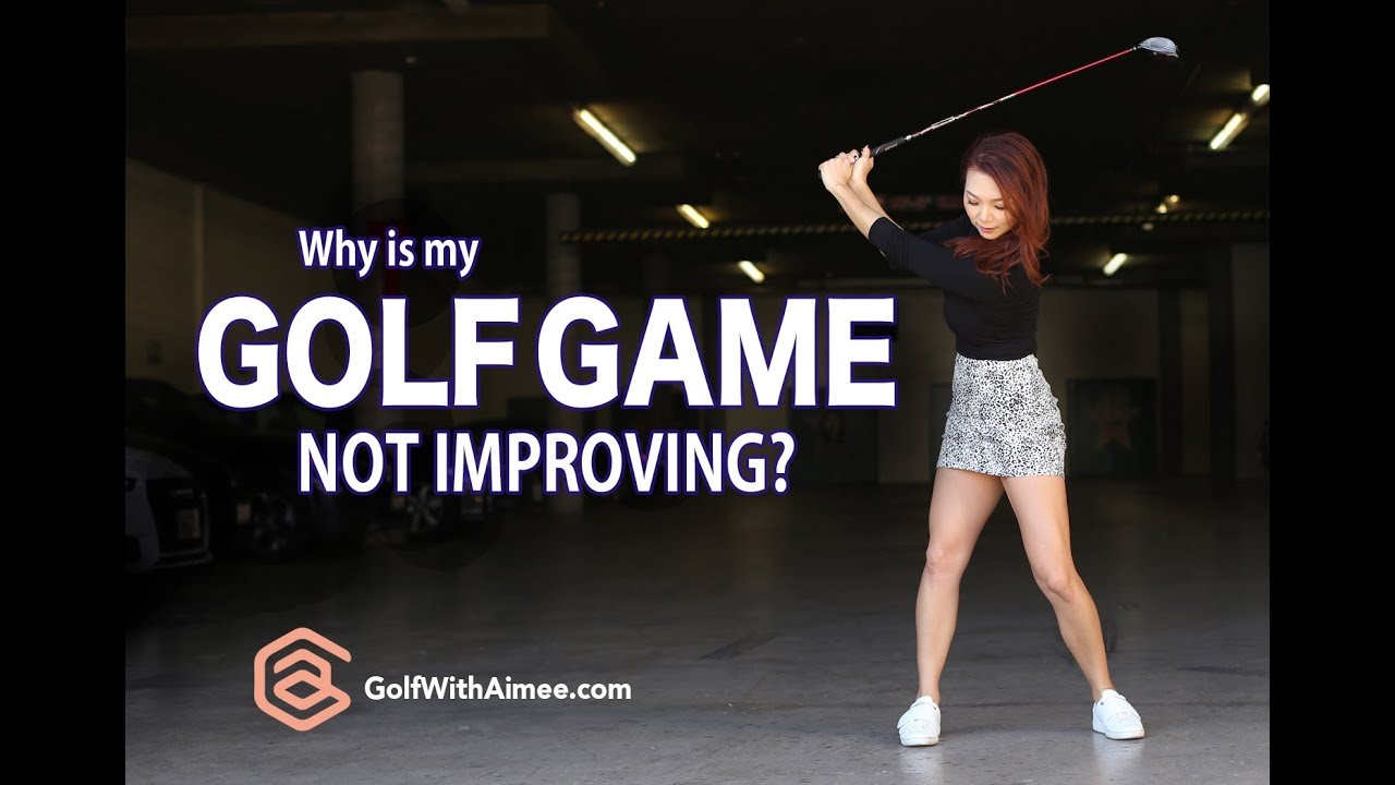 Why is my Golf Game Not Improving? Golf with Aimee YouTube