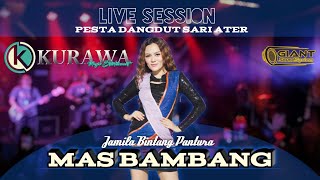 MAS BAMBANG - Jamila Bintang Pantura ft KURAWA (LIVE SESSION) PESTA DANGDUT SARI ATER