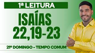 Primeira Leitura Comentada | Isaías 22, 19-23 | 21º Domingo do Tempo Comum | 23/08/2026