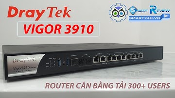Mở hộp Drayteck Vigor 3910 Router Loadbancing