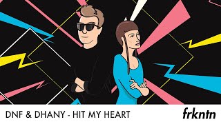 DNF & Dhany - Hit My Heart (Official Video)