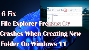 File Explorer Freezes Or Crashes When Creating New Folder On Windows 11 - 6 Fix