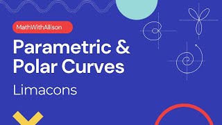 Calculus 2 - Parametric & Polar Curves: Limacons