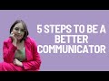 5 Ways To Be A Better Communicator