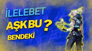 İlelebet Aşk Bu Bendeki | VALORANT