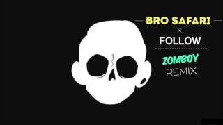 Bro Safari -  Follow (Zombоy Remix)