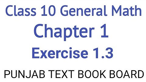 General Math Class 10 Chapter 1 Exercise 1.3 Punjab Text Book Board | General Maths Class 10 Ch 1