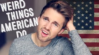 Weird Things Americans Do