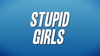P!nk - Stupid Girls (Lyrics)