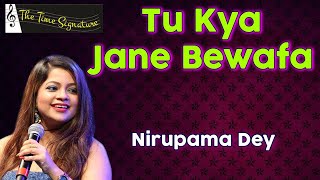 Tu Kya Jaane Bewafa...by Nirupama Dey