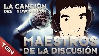 Video thumbnail of "MAESTROS DE LA DISCUSIÓN - "LA CANCIÓN DEL SUSCRIPTOR""